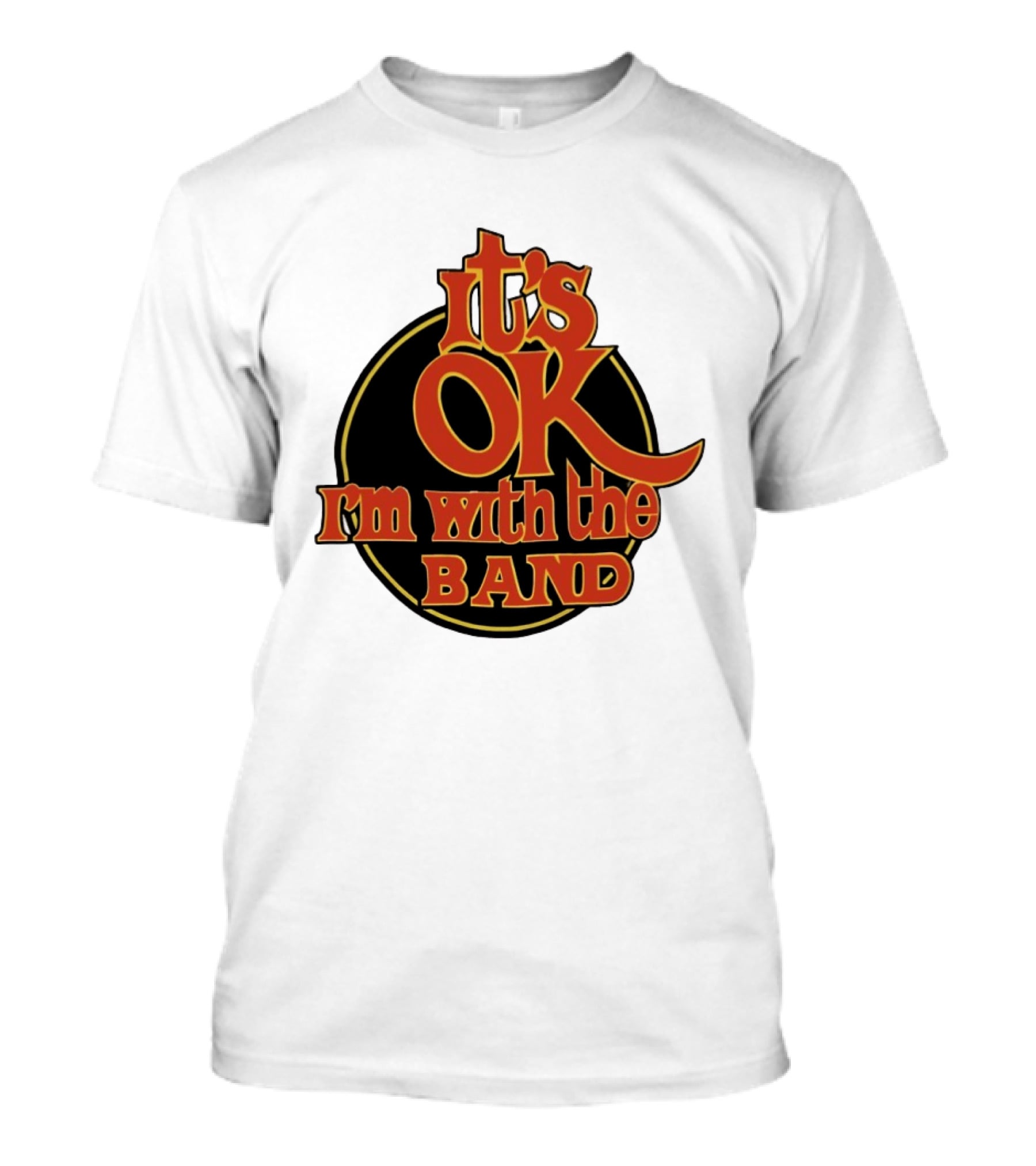 It's Ok I'm With The Band Rock And Roll T-Shirt