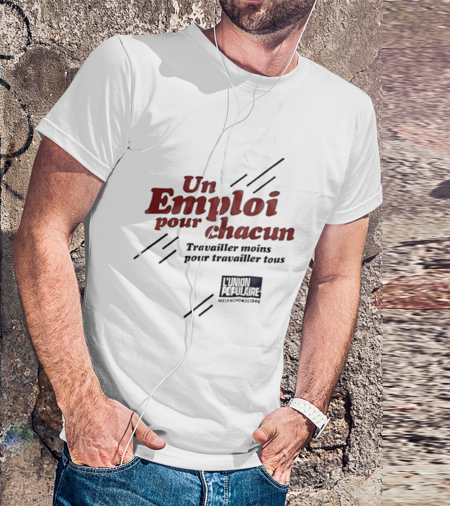 Jean Luc Mélenchon L'Union Populaire Un Emploi Pour Chacun 2022 Texte Signature Pour L'Avenir En Commun T-Shirt