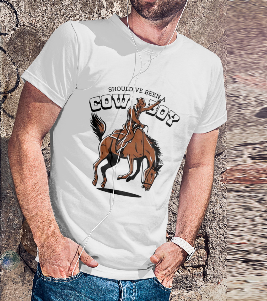 Should've Been A Cowboy Rodeo Western Horse Riding T-Shirt