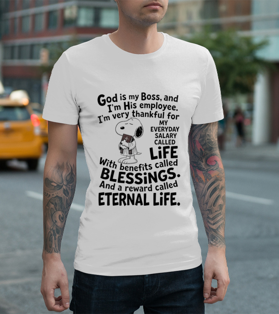 God Is My Boss Employee Everyday Life Blessings Eternal Life Snoopy T-Shirt