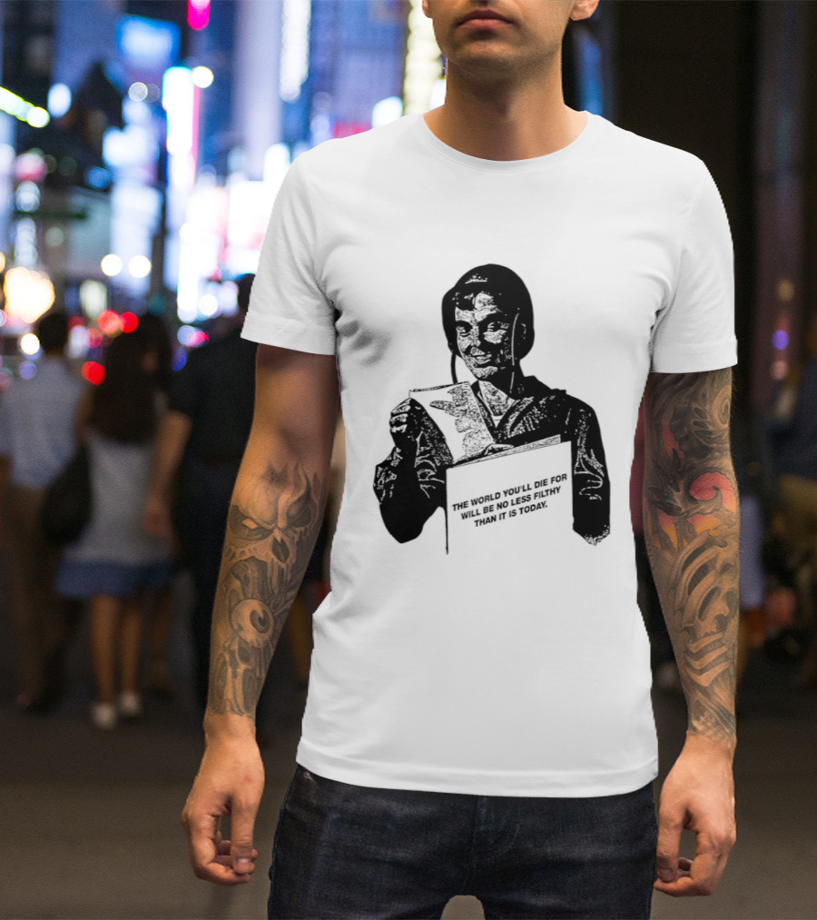 The World You'll Die For Will Be No Less Filthy Than It Is Today Menacing Figure With Sword And Roses T-Shirt