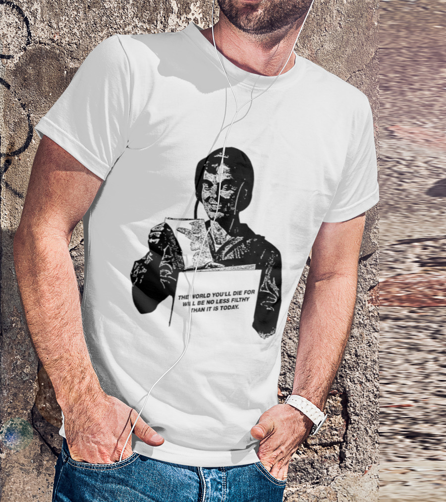 The World You'll Die For Will Be No Less Filthy Than It Is Today Menacing Figure With Sword And Roses T-Shirt