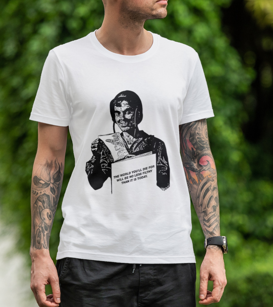 The World You'll Die For Will Be No Less Filthy Than It Is Today Menacing Figure With Sword And Roses T-Shirt
