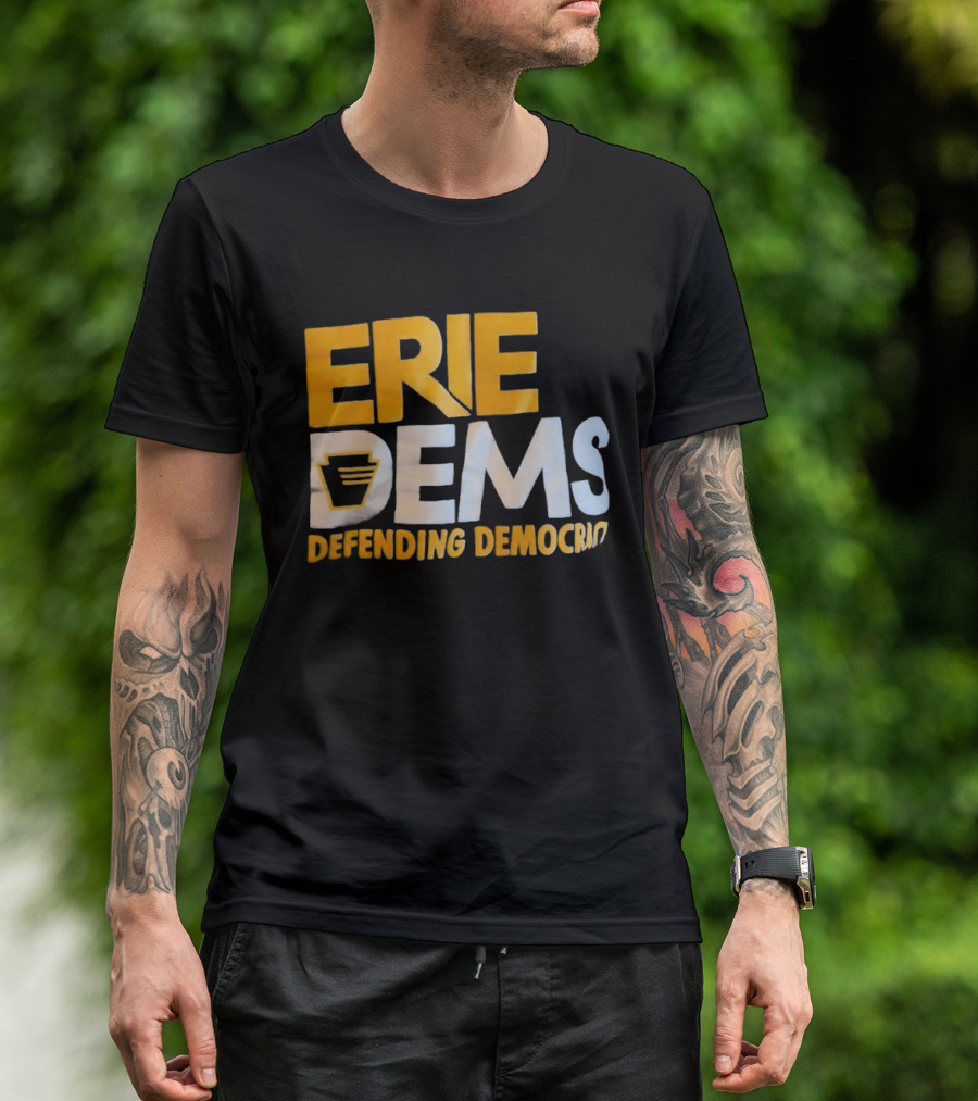 Erie Dems Defending Democracy T-Shirt