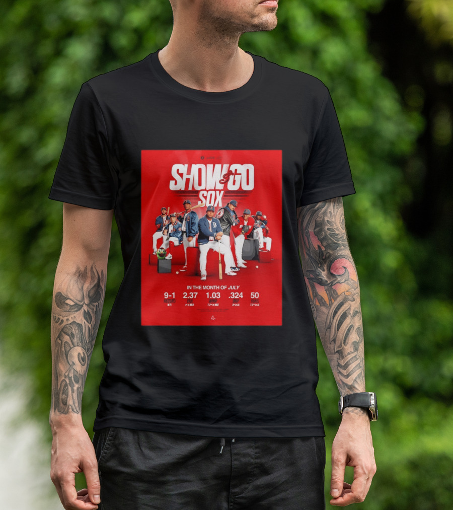 Boston Red Sox Show And Go Sox July Performance Stats 9 1 Record 2.37 ERA 1.03 WHIP .324 OBP 50 Runs T-Shirt