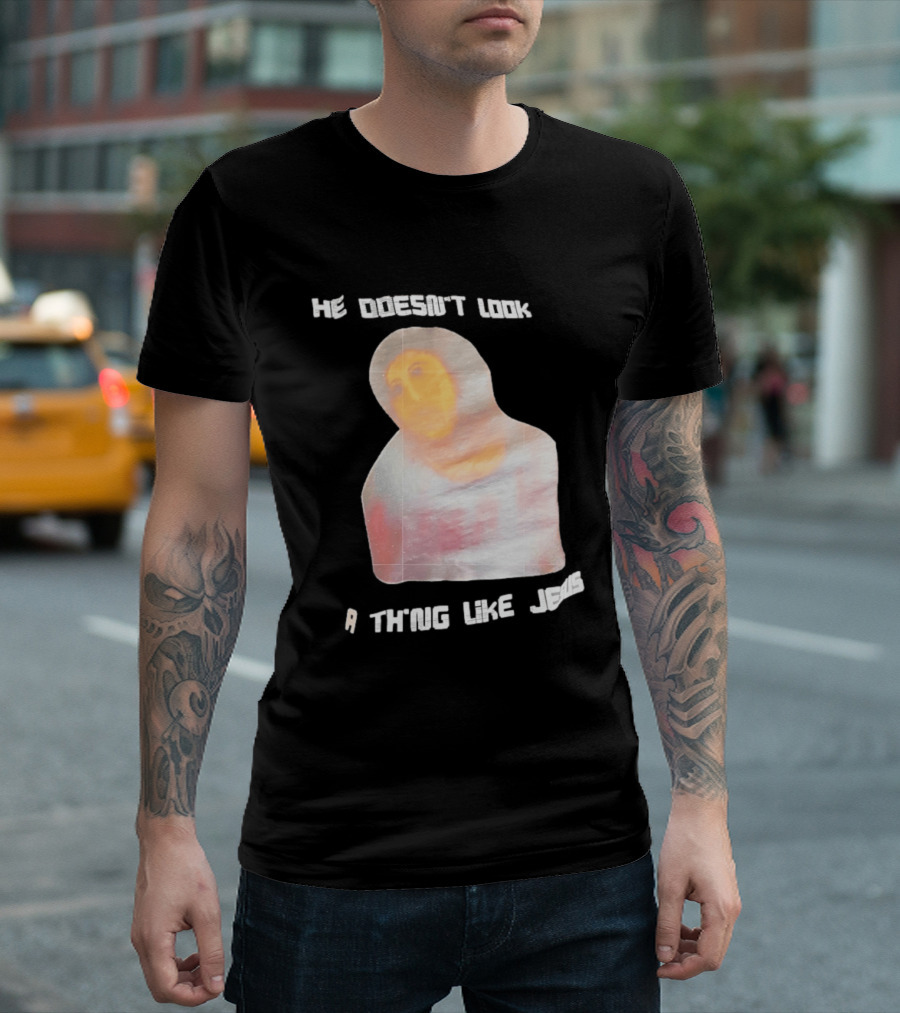 He Doesn't Look A Thing Like Jesus Meme Ecce Homo Restoration T-Shirt