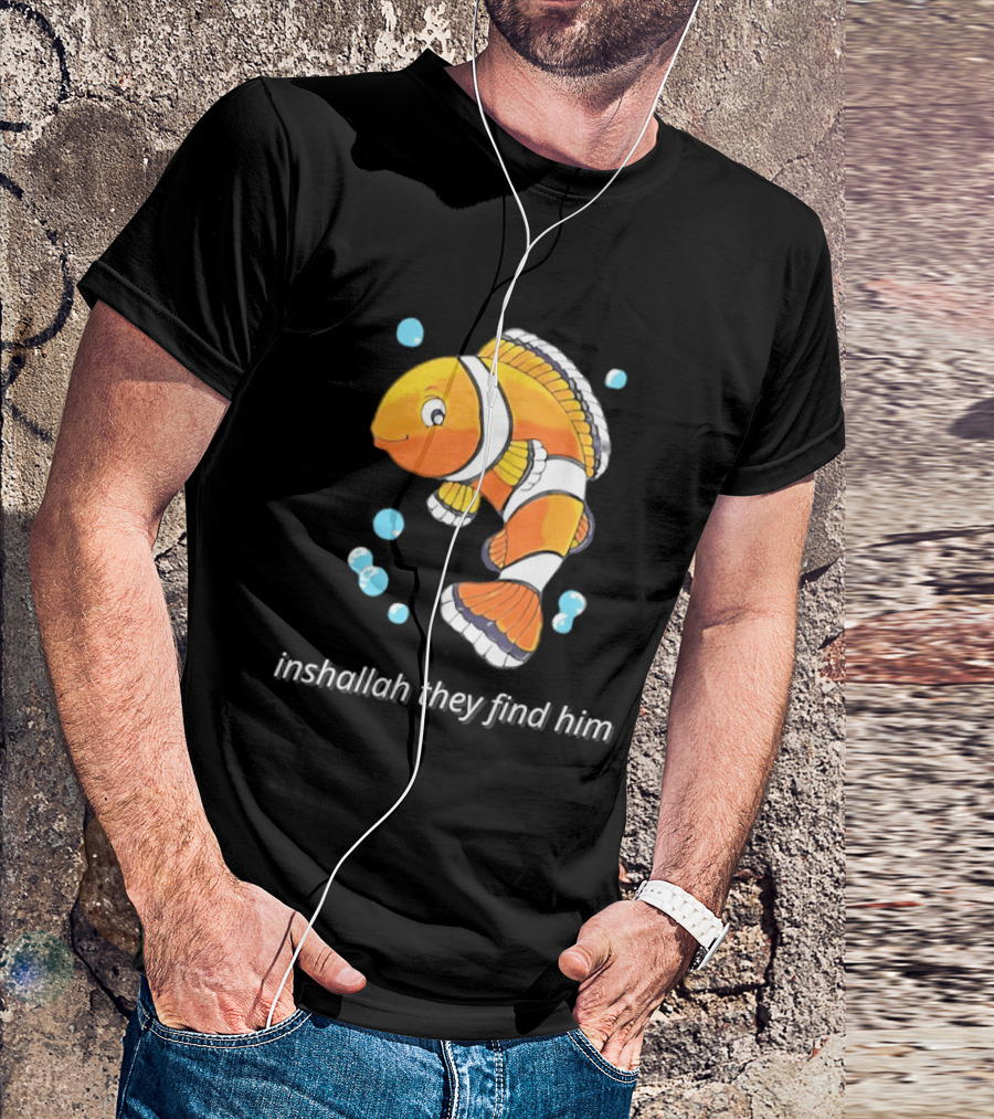 Inshallah They Find Him Clownfish Finding Nemo T-Shirt