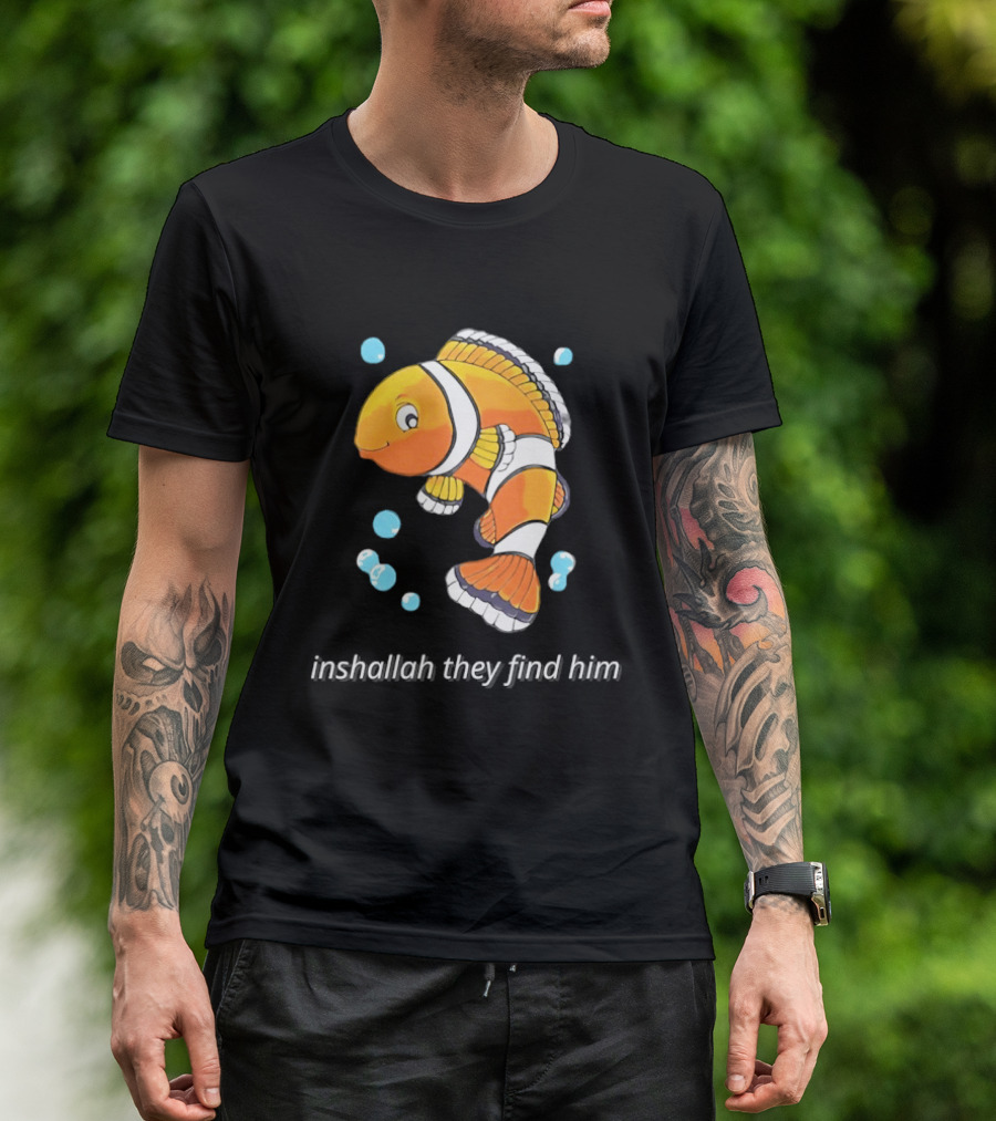 Inshallah They Find Him Clownfish Finding Nemo T-Shirt
