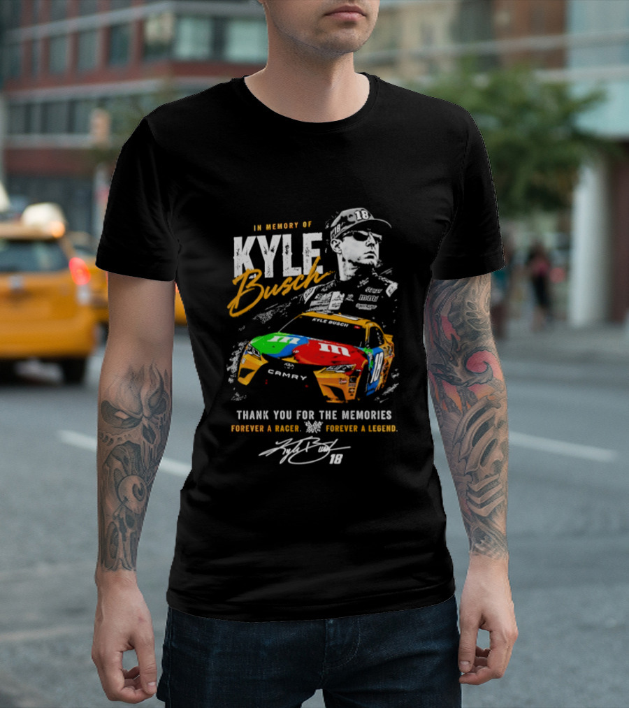 In Memory Of Kyle Busch Thank You For The Memories Forever A Racer Forever A Legend T-Shirt