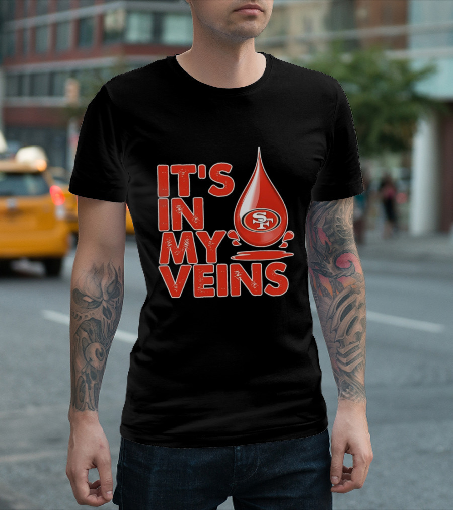 San Francisco 49ers It's In My Veins Football Pride T-Shirt