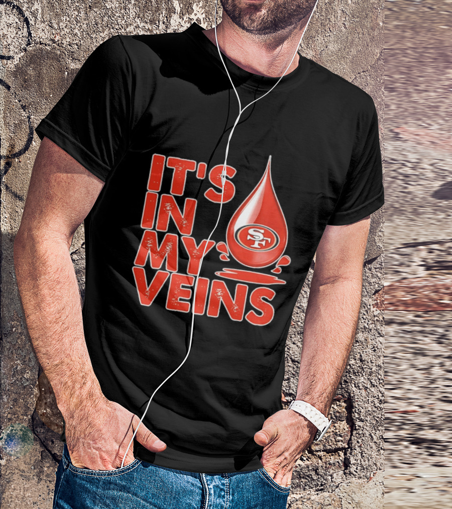 San Francisco 49ers It's In My Veins Football Pride T-Shirt