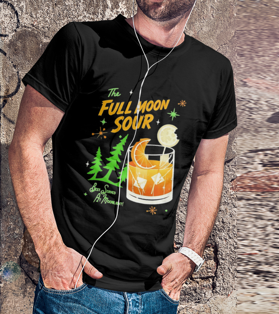 The Full Moon Sour Best Served At Moonlight With Citrus And Pine Trees T-Shirt