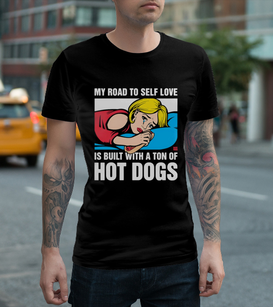 My Road To Self Love Is Built With A Ton Of Hot Dogs Blonde Woman Red Dress Blue T-Shirt