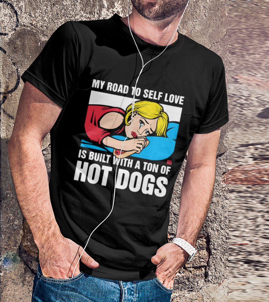My Road To Self Love Is Built With A Ton Of Hot Dogs Blonde Woman Red Dress Blue T-Shirt