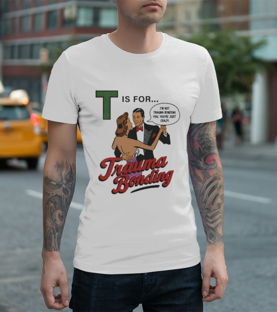T Is For Trauma Bonding Dancing Couple Retro Humor T-Shirt