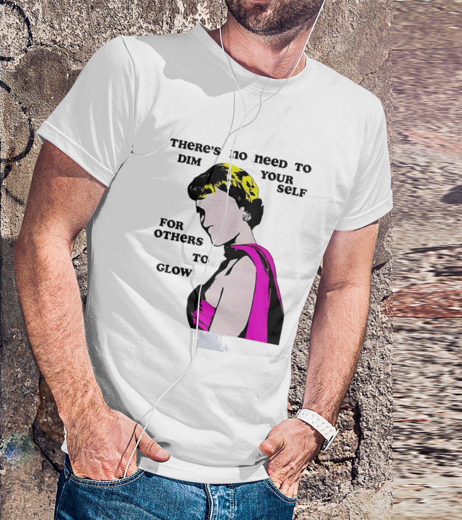 There's No Need To Dim Yourself For Others To Glow Pink Dress Woman T-Shirt