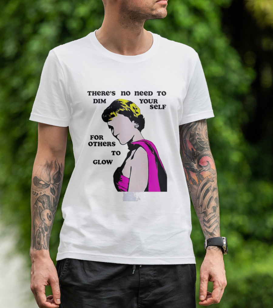 There's No Need To Dim Yourself For Others To Glow Pink Dress Woman T-Shirt