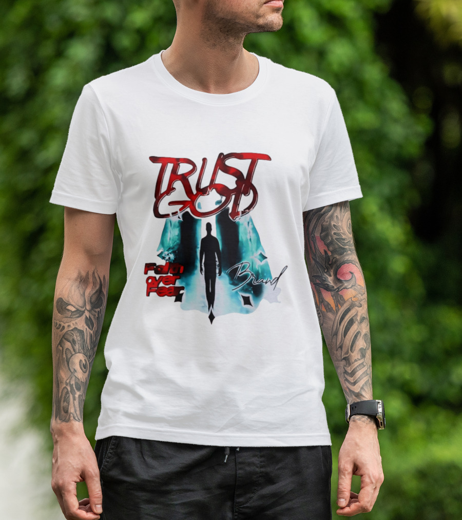 Trust God Faith Over Fear Brand Inspirational Spiritual Empowerment T-Shirt