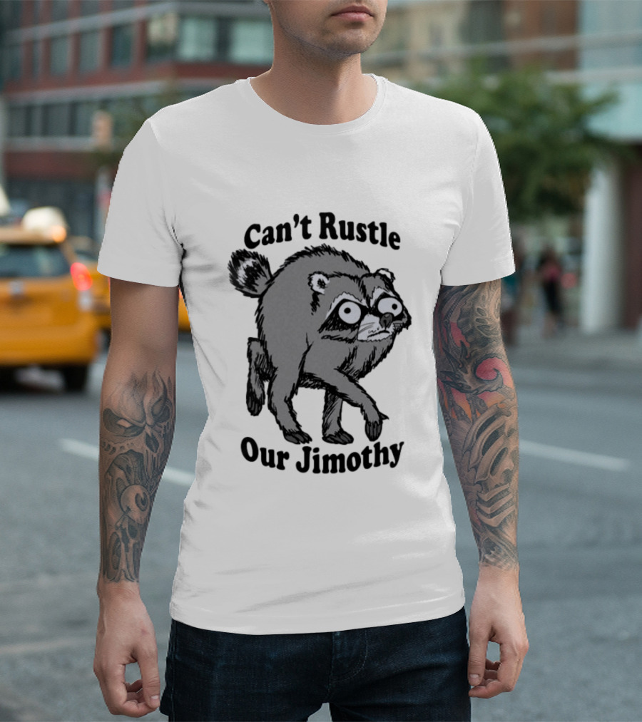 Can't Rustle Our Jimothy Raccoon T-Shirt