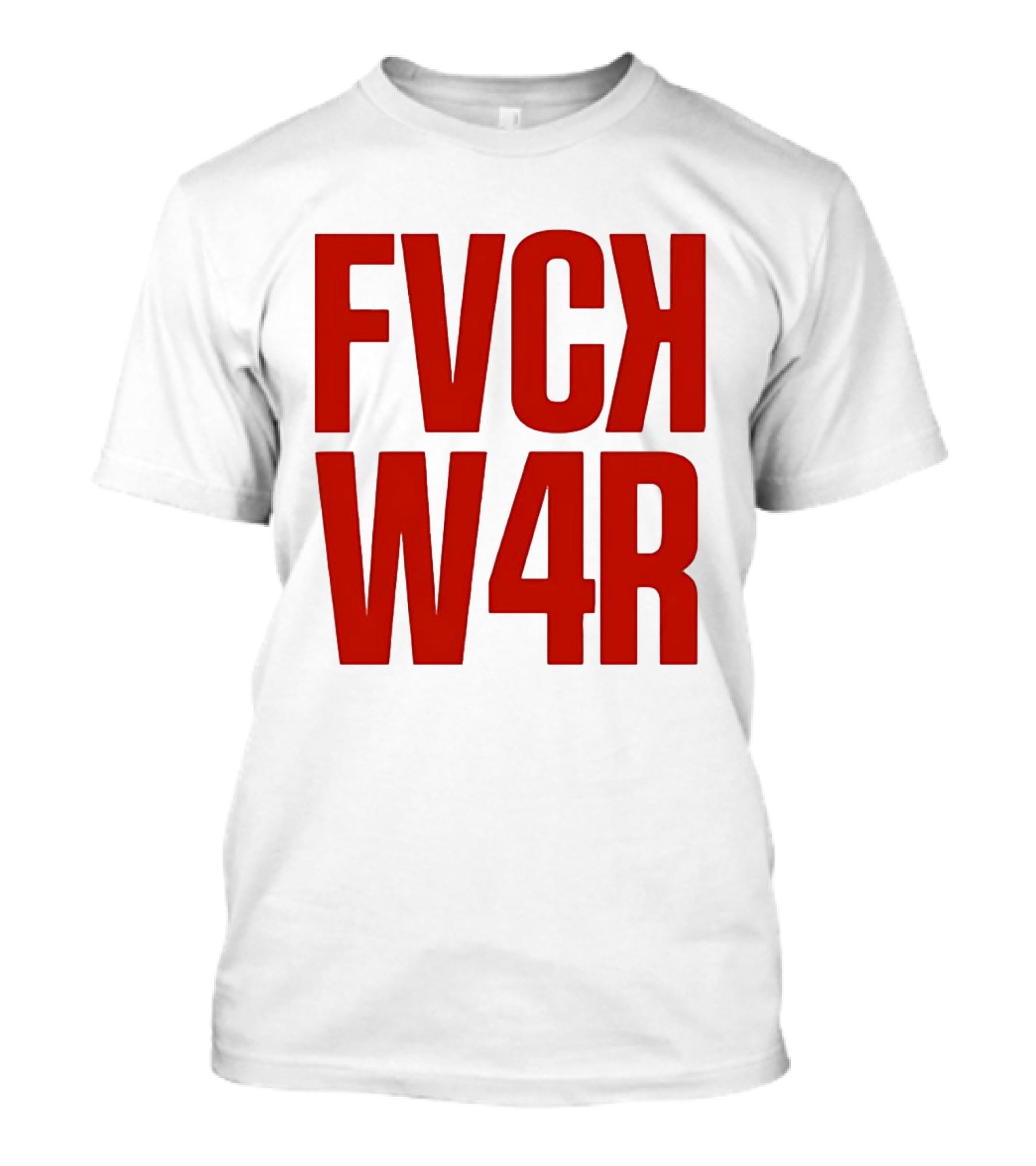 FVCK W4R Anti War Political Protest T-Shirt