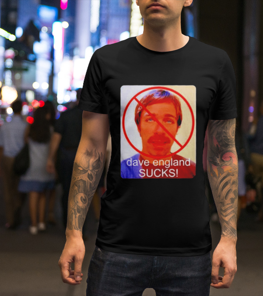 Dave England Sucks Jackass Stuntman Comedy No T-Shirt