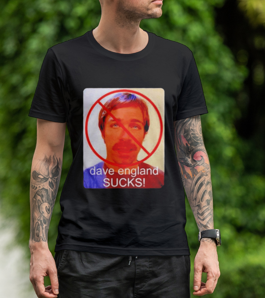 Dave England Sucks Jackass Stuntman Comedy No T-Shirt