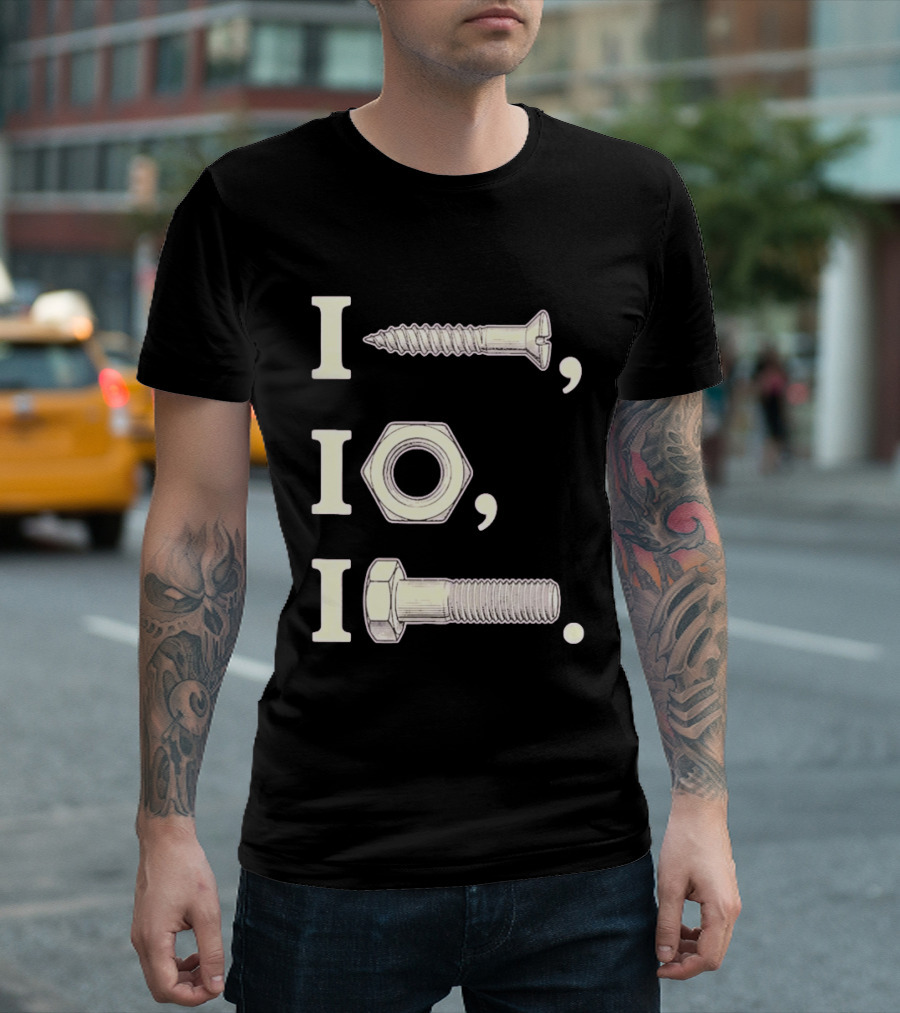 I Nut I Screw I Bolt Visual Engineering Humor Mechanics T-Shirt