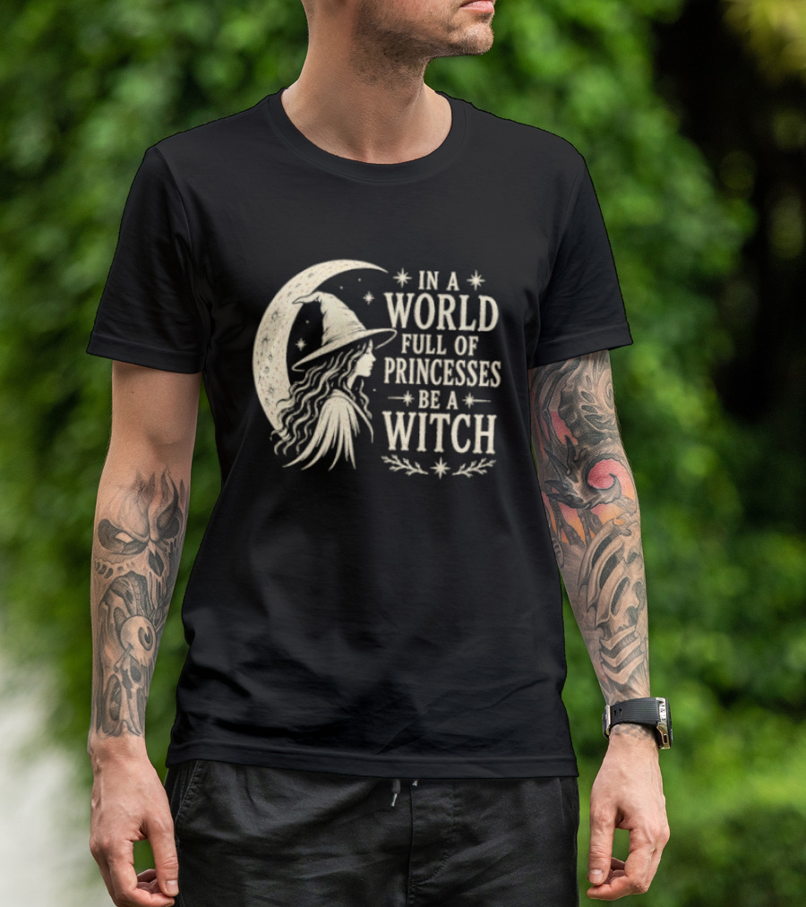 In A World Full Of Princesses Be A Witch Moon Hat Stars T-Shirt