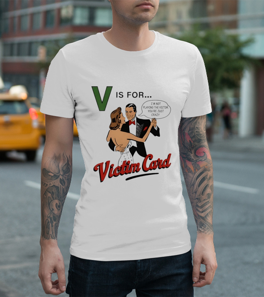 V Is For Victim Card I'm Not Playing The Victim You're Just Crazy Vintage Dance T-Shirt
