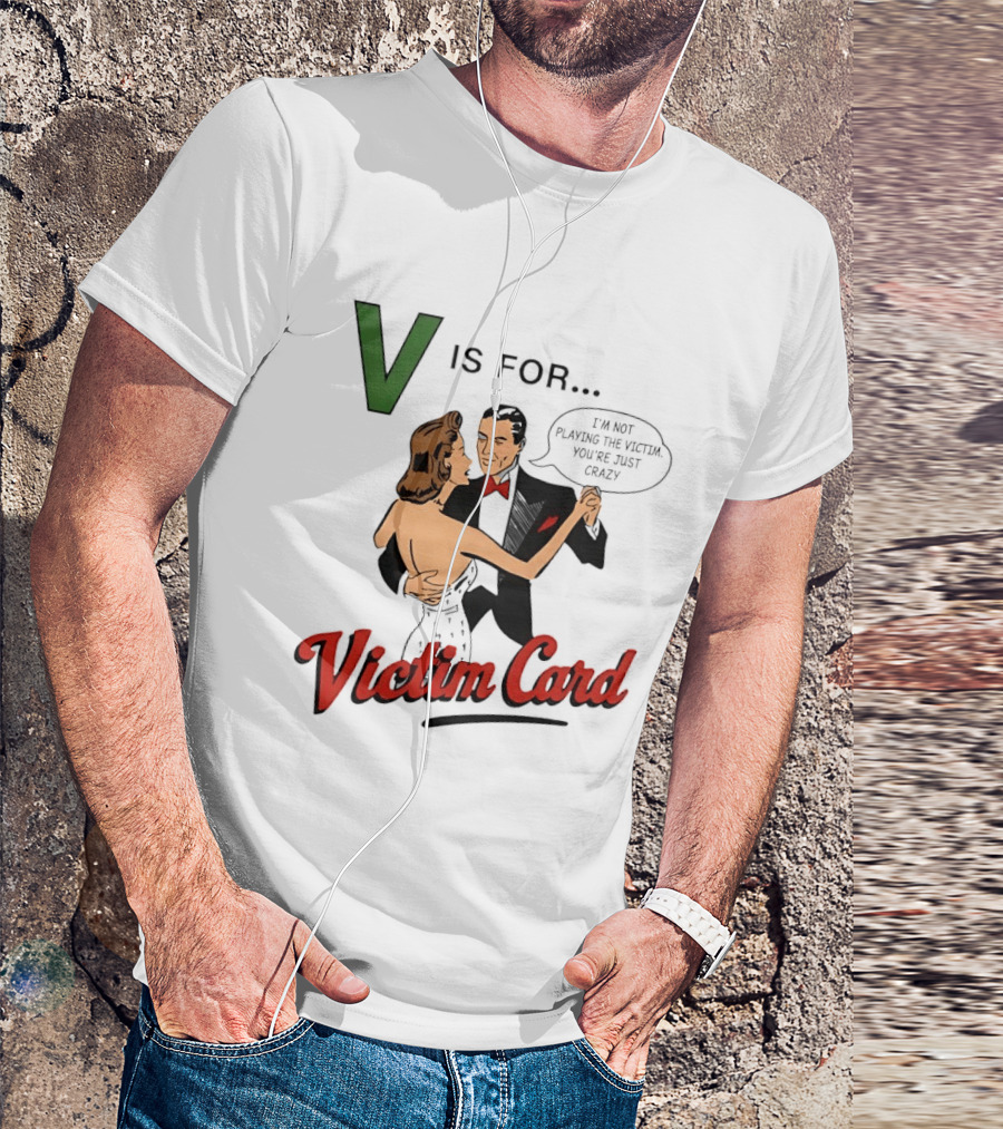 V Is For Victim Card I'm Not Playing The Victim You're Just Crazy Vintage Dance T-Shirt
