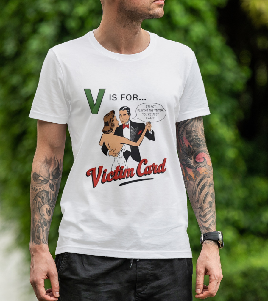 V Is For Victim Card I'm Not Playing The Victim You're Just Crazy Vintage Dance T-Shirt