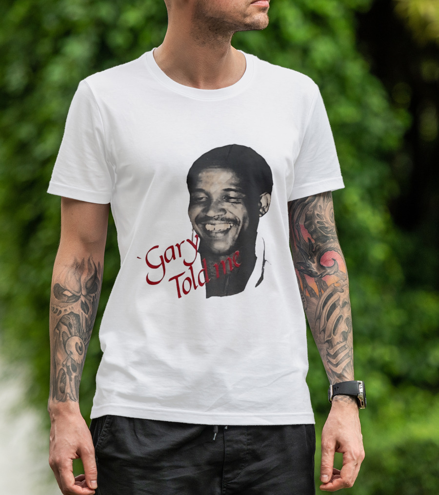 Gary Sobers Gary Told Me Smiling T-Shirt