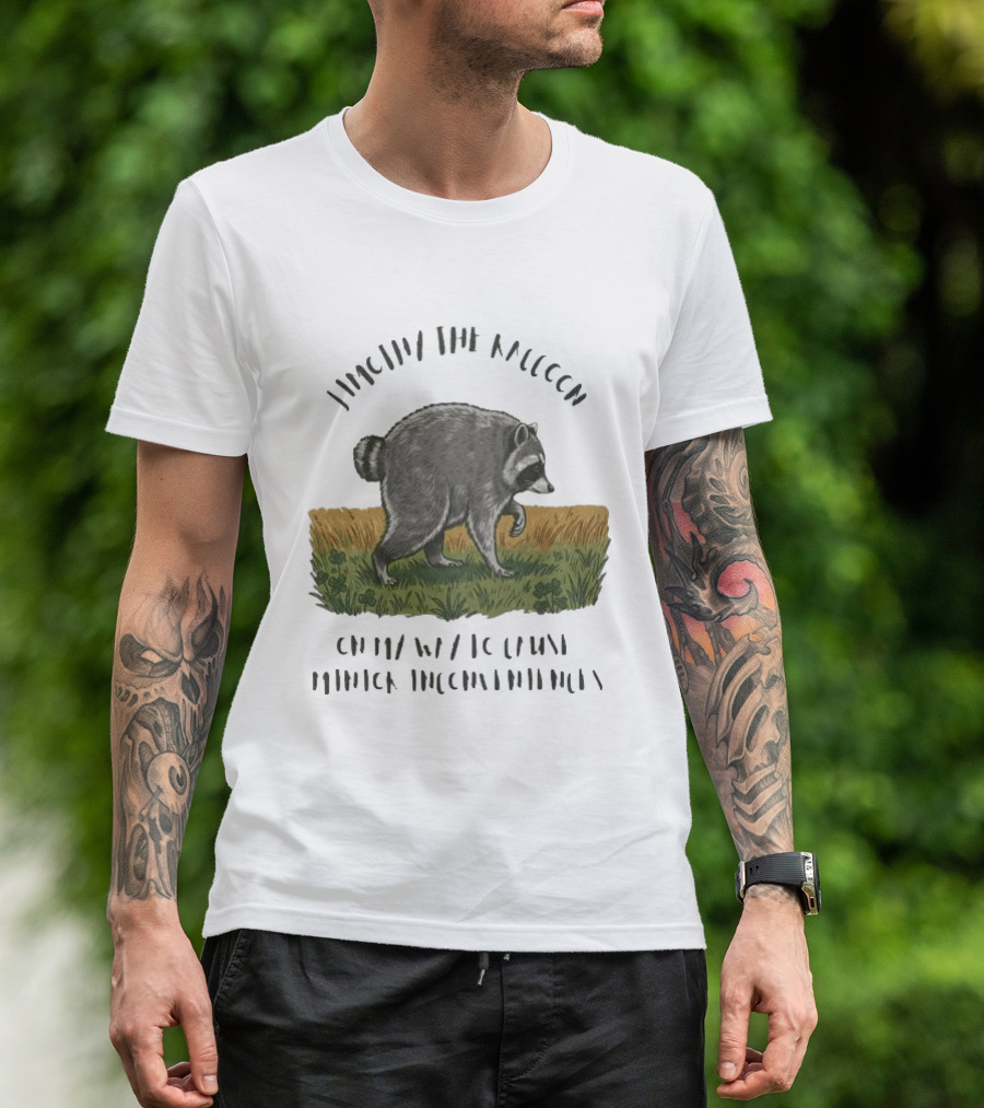 Jimothy Raccoon On My Way To Cause Minor Inconveniences T-Shirt