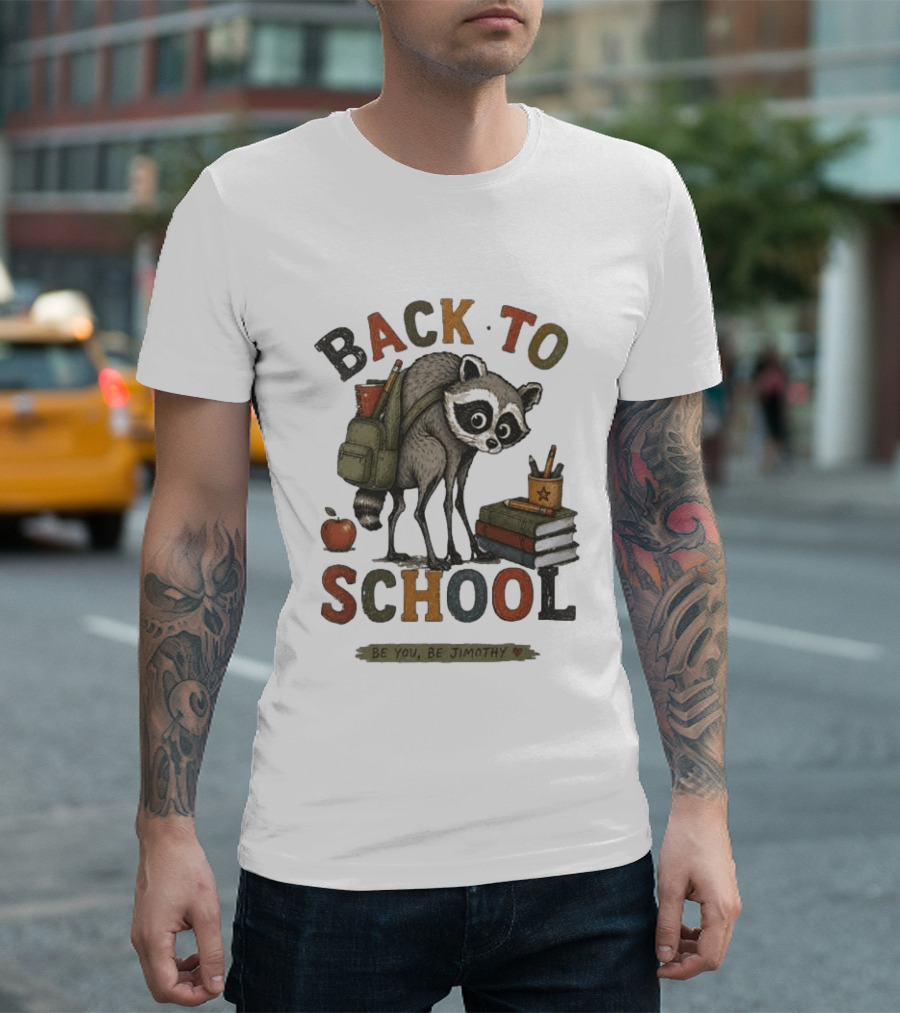 Back To School Raccoon Be You Be Jimothy Teacher Viral Meme T-Shirt