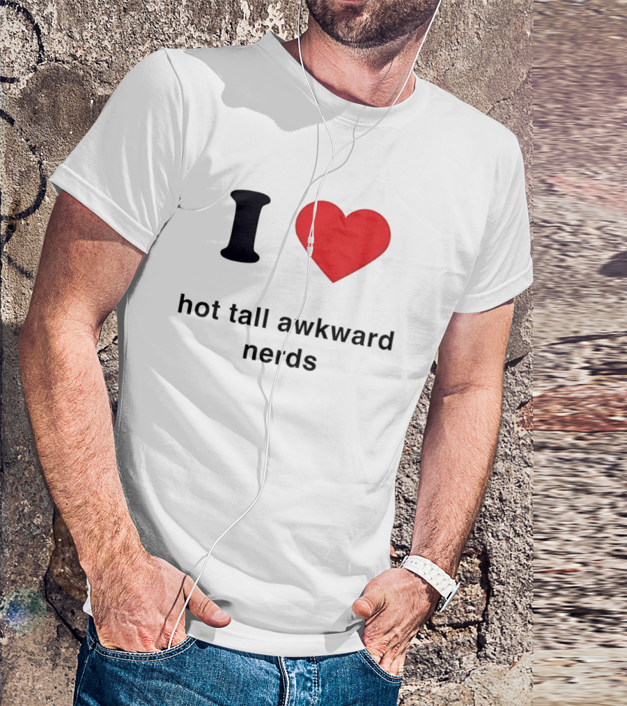 I Love Hot Tall Awkward Nerds Nerd Aesthetic T-Shirt