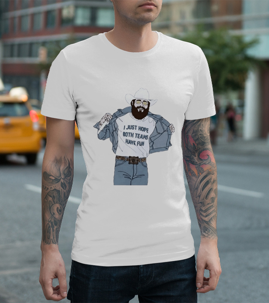 Post Malone I Just Hope Both Teams Have Fun Cowboy T-Shirt