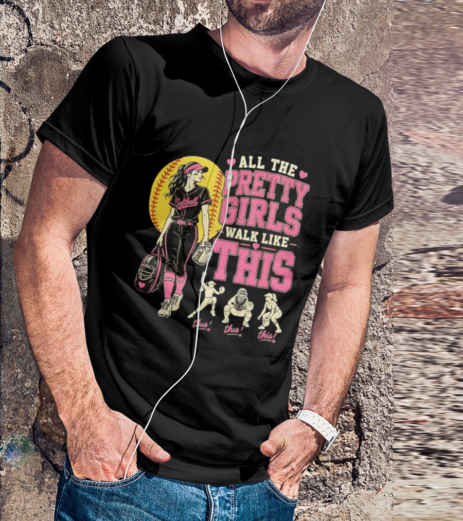 All The Pretty Girls Walk Like This Softball Catcher T-Shirt