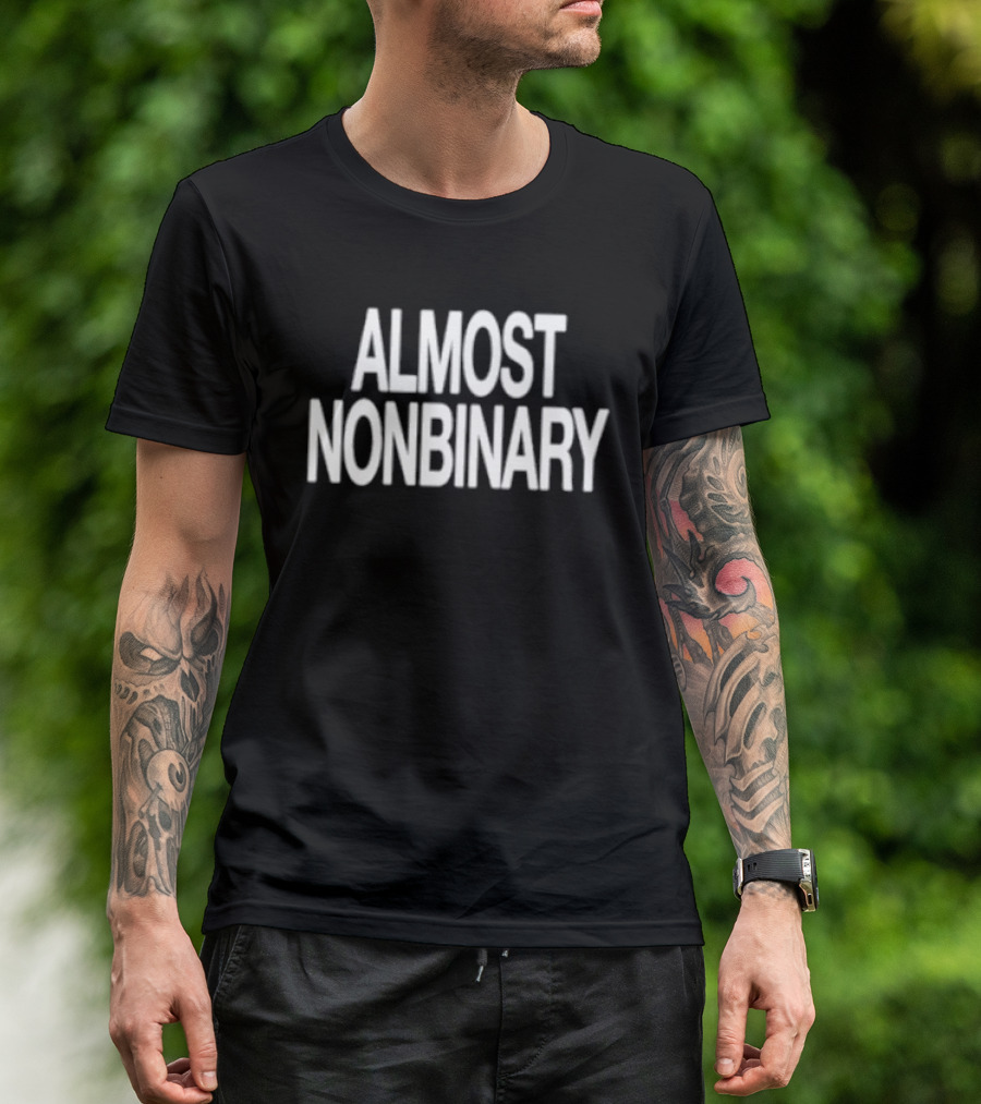ALMOST NONBINARY Gender Identity Inclusivity Awareness T-Shirt