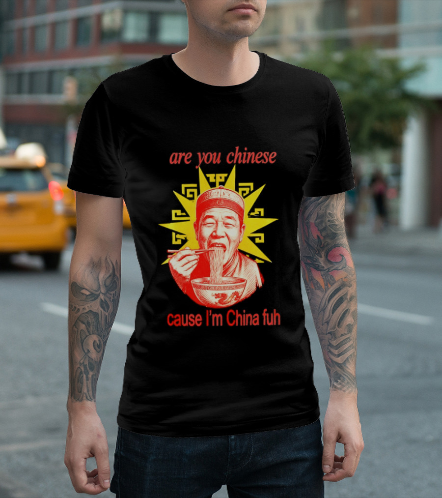 Are You Chinese Cause I'm China Fuh Asian Noodle Bowl T-Shirt