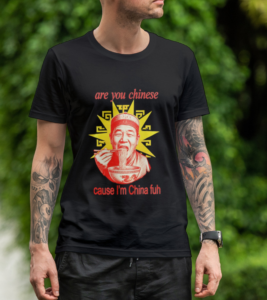 Are You Chinese Cause I'm China Fuh Asian Noodle Bowl T-Shirt