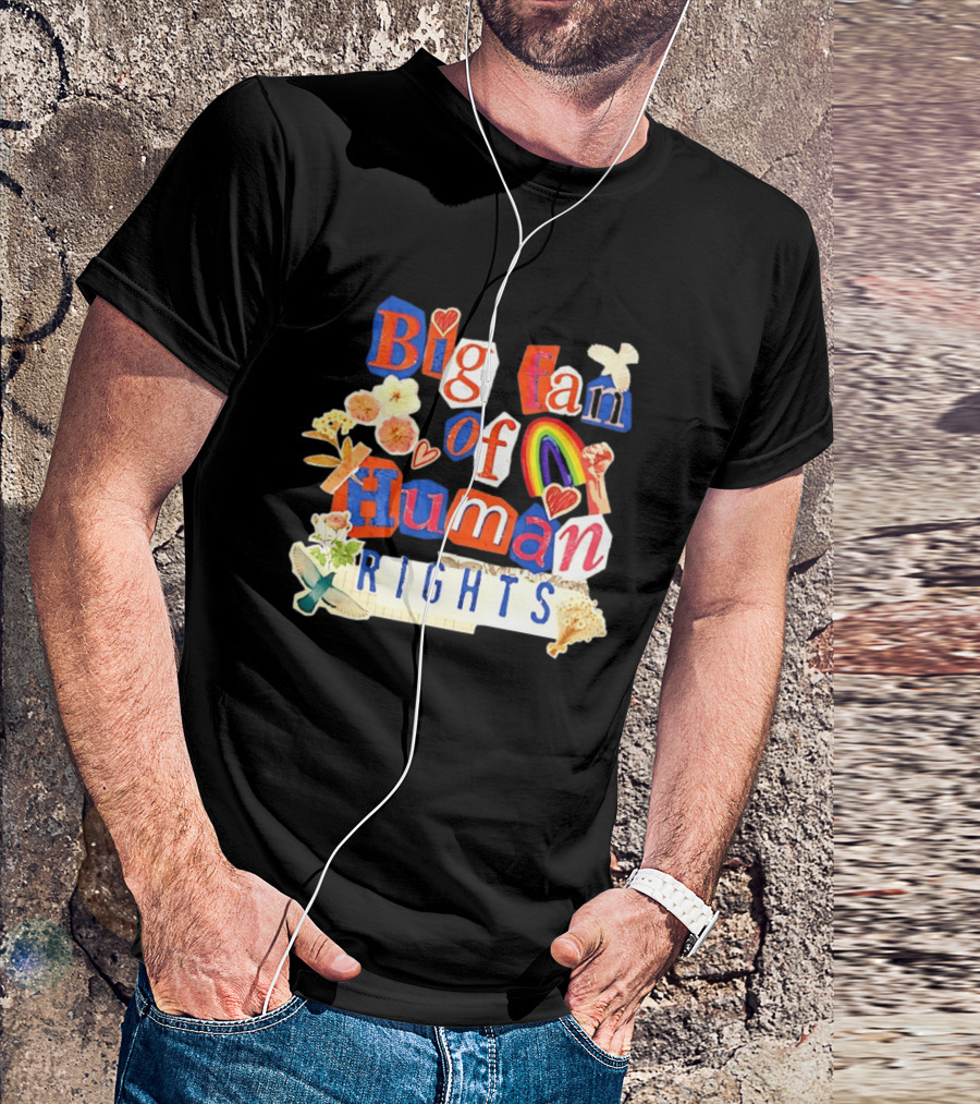 Big Fan Of Human Rights Colorful Collage With Rainbow Fist Flowers And Hearts T-Shirt