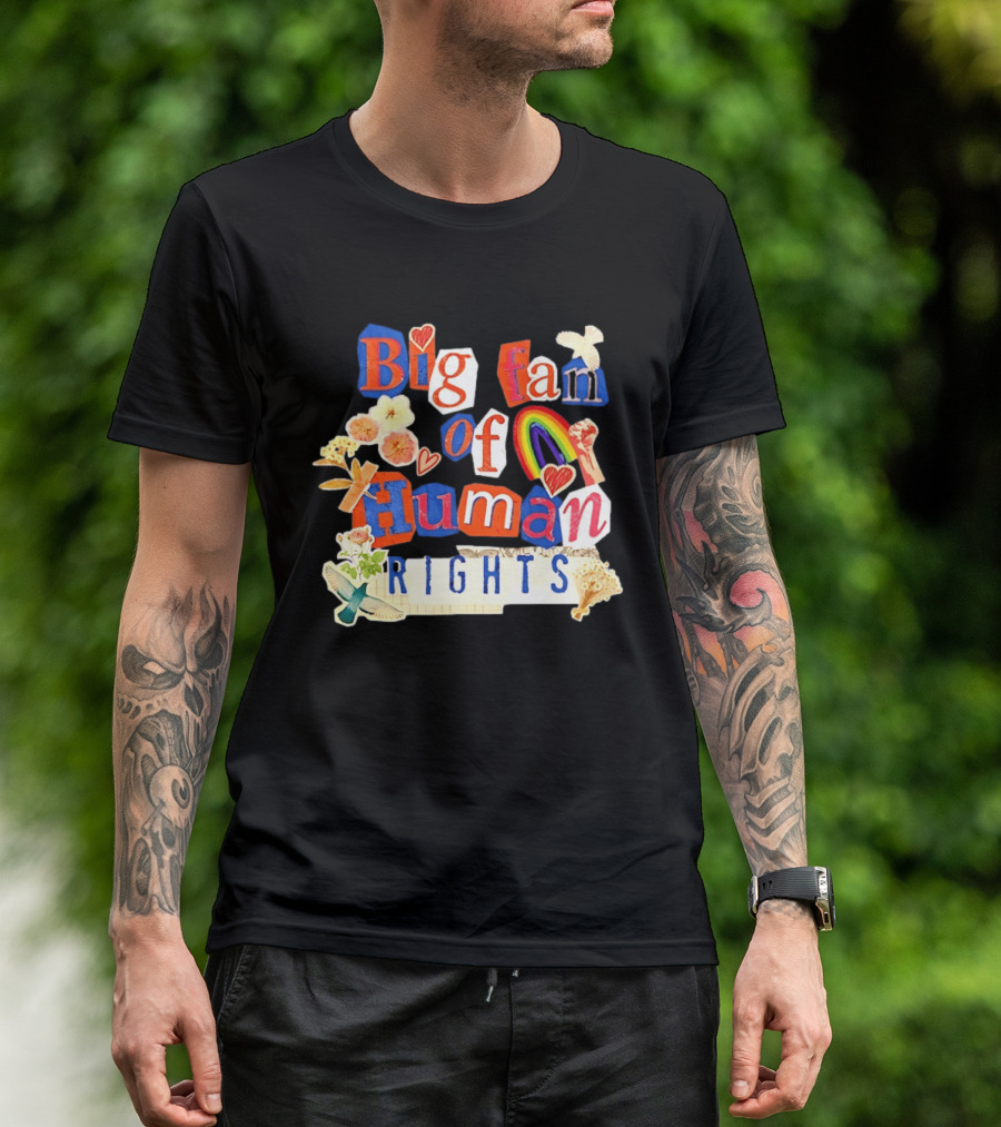 Big Fan Of Human Rights Colorful Collage With Rainbow Fist Flowers And Hearts T-Shirt