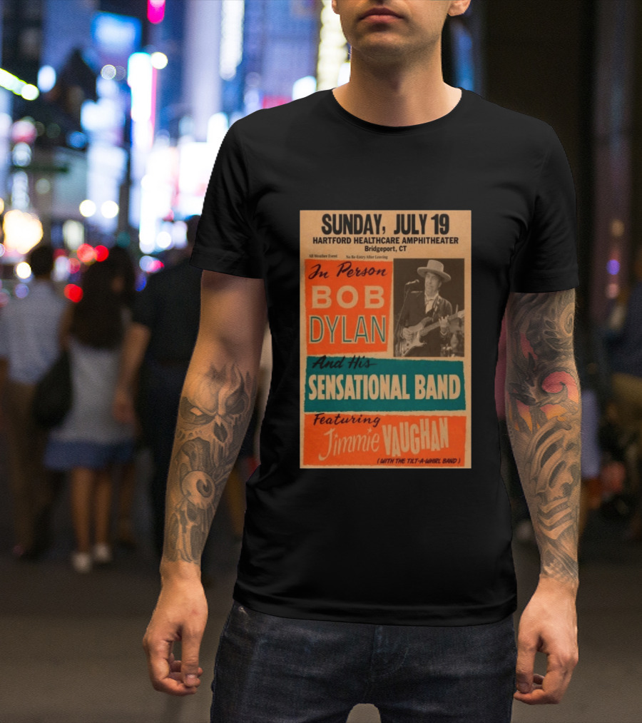 Sunday July 19 Bob Dylan Sensational Band Jimmie Vaughan Hartford HealthCare Amphitheater Bridgeport CT T-Shirt