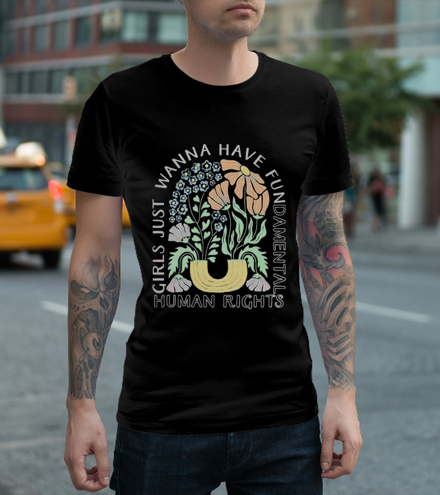 Girls Just Wanna Have Fundamental Human Rights Floral Blossoms T-Shirt