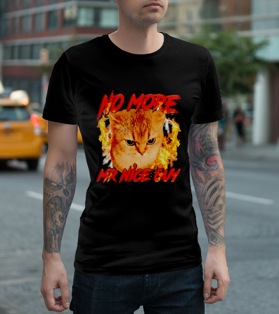 No More Mr Nice Guy Cat Surrounded By Flames T-Shirt