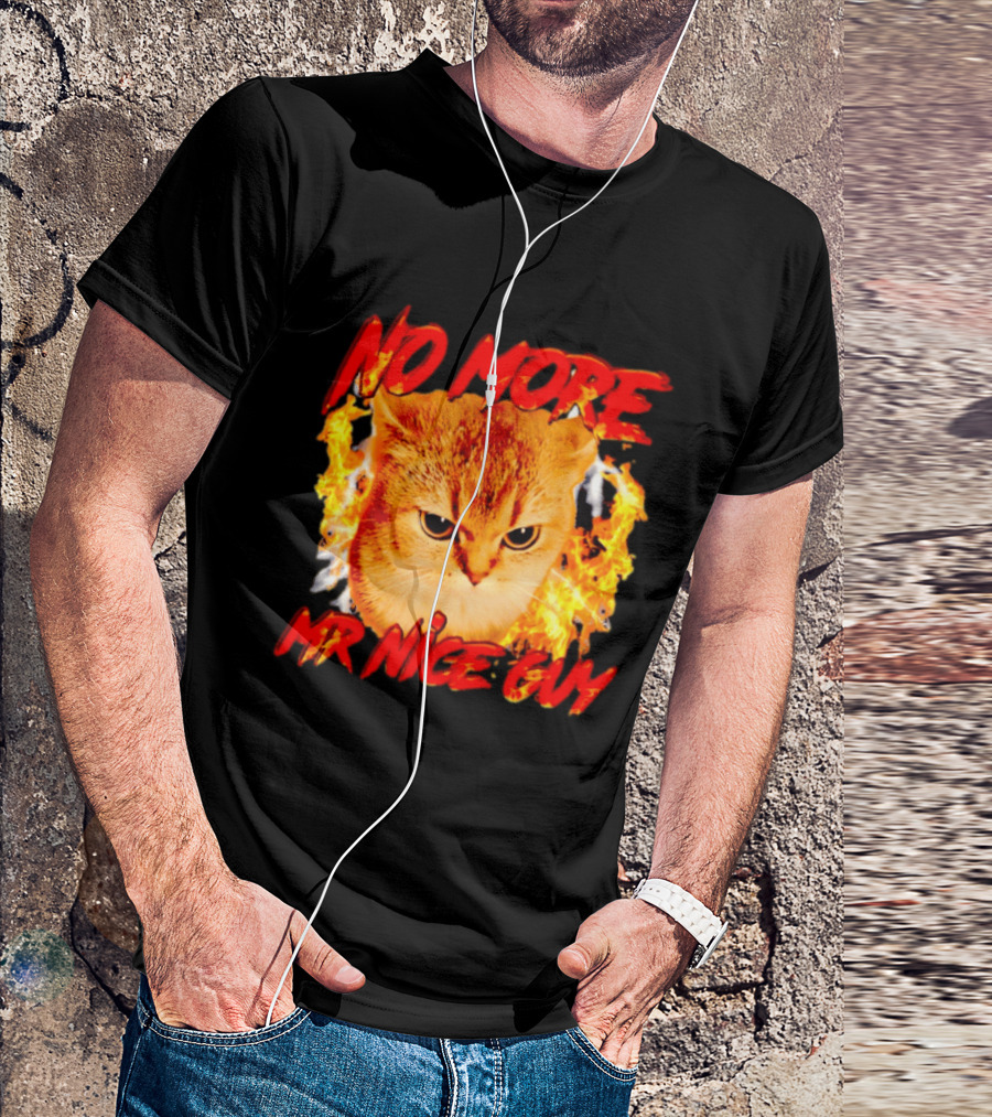 No More Mr Nice Guy Cat Surrounded By Flames T-Shirt