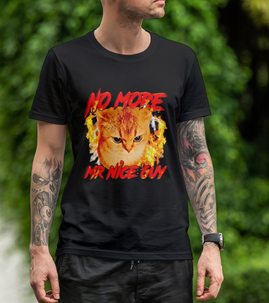 No More Mr Nice Guy Cat Surrounded By Flames T-Shirt