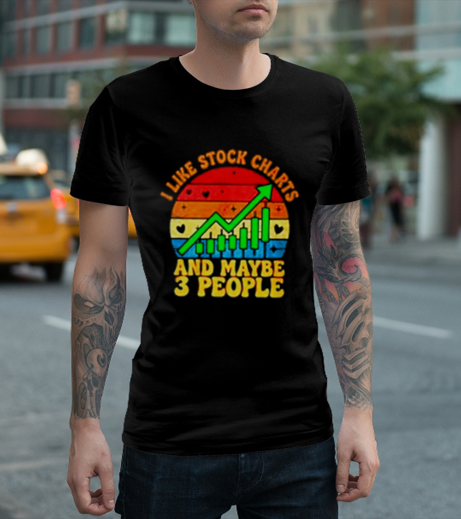 I Like Stock Charts And Maybe 3 People Investing Green Arrow Bar Graph Colorful T-Shirt
