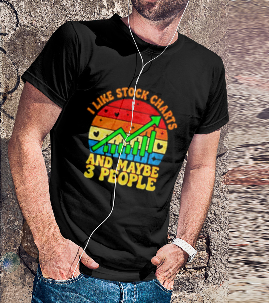 I Like Stock Charts And Maybe 3 People Investing Green Arrow Bar Graph Colorful T-Shirt