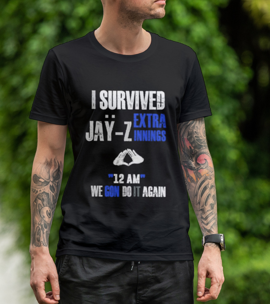 I Survived Jay Z Extra Innings 12 AM We Gon Do It Again T-Shirt